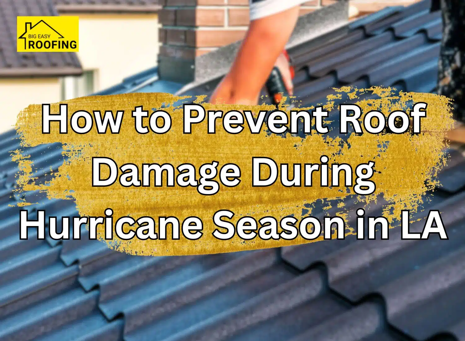 how to prevent roof damage during hurricane season
